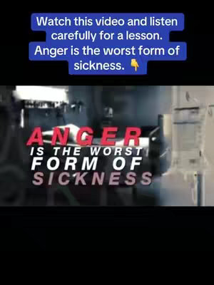 The image shows a scene in a hospital setting with the text overlayed. The background is blurred, suggesting a medical environment with beds and equipment, possibly an ICU. The overlayed text includes the phrases 'Watch this video and listen carefully for a lesson,' and 'Anger is the worst form of sickness' in a blue box. Below the blue box are bold text stating 'ANGER IS THE WORST FORM OF SICKNESS.'