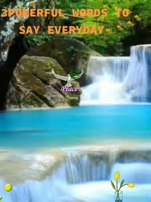 A serene image featuring a waterfall cascading into a turquoise lagoon, with lush green vegetation in the background. The text overlay reads "3 POWERFUL WORDS TO SAY EVERYDAY" in orange, with the image enhanced with a dove and the word "Peace".