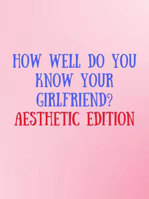 The cover image presents a pink gradient background. Overlayed, there is text in blue and red fonts. The primary text reads: "HOW WELL DO YOU KNOW YOUR GIRLFRIEND?" in large, bold blue letters. Beneath this, in smaller, red letters, it says "AESTHETIC EDITION".