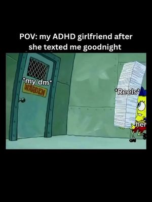 A meme-style image from Spongebob Squarepants. The scene shows a door labeled 'my dm' and the character is carrying a huge stack of papers, labeled 'Reels'. Text overlays include 'POV: my ADHD girlfriend after she texted me goodnight.'