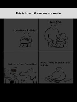 A meme-style image divided into four panels. The top panel features the text: "This is how millionaires are made." The content is in a comic strip layout with grayscale line drawings. In the first panel, a stick figure character says, "I only have $100 left". In the second panel, the character says "I had $60" and depicts an action that implies his financial improvement. The bottom panels depicts his achievement and financial status. The style is simple, with basic shapes and limited detail.