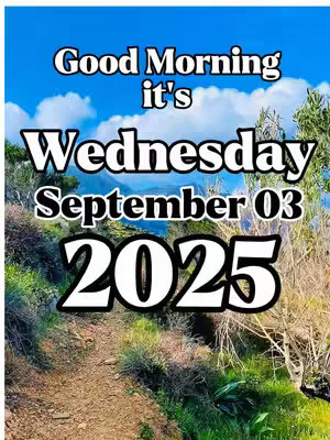 The cover image is a digital graphic featuring overlaid text on a scenic background. It depicts a blue sky with puffy white clouds and green hills with a dirt path on the bottom part, with natural scenery and a date/time overlay. The text 'Good Morning' is at the top in a bold, white font. Below this, 'it's Wednesday' is written in a larger, also white, bold font. Beneath this, 'September 03 2025' is written in a similar, bold font and style, centered below the text. The overall composition combines a cheerful greeting with a calendar-like detail against a serene natural backdrop.