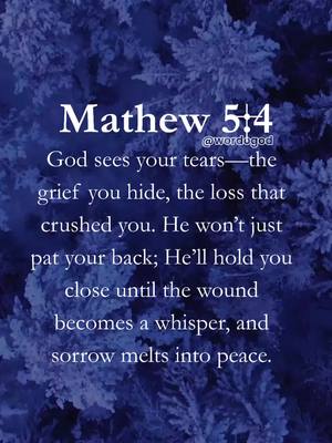 An image featuring a backdrop of blurred blue foliage. Centered is a block of white text with a verse from Mathew 5:4. Below is a quote from the verse in black text.