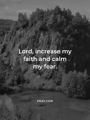 A black and white image of a rocky mountain landscape. Overlayed in white, centered are the words: 'Lord, increase my faith and calm my fear.'