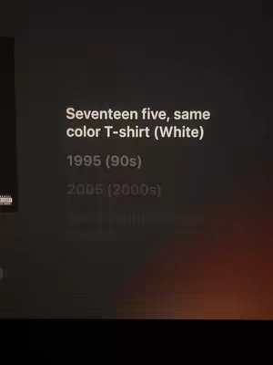 The cover image is a screenshot from what appears to be a video. It features text overlaid on a dark background. The text includes the phrases "Seventeen five, same color T-shirt (White)", "1995 (90s)", and "2005 (2000s)". The layout is simple, with the text centered and the background gradient from dark to slightly lighter at the bottom.