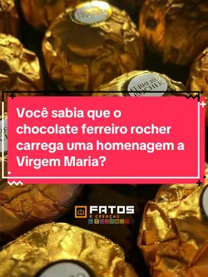 The cover image features a close-up shot of several Ferrero Rocher chocolates, wrapped in their signature gold foil. A red text box with white text overlayed on the image asks a question about the chocolate's connection to the Virgin Mary. The logo for "FATOS E CRENÇAS" is visible at the bottom.