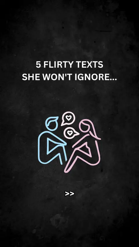 The cover image features a dark, textured background. Centered on the image are two connected line art figures: one representing a person, and another representing a woman, in a pink color. The person figure is in a baby blue color. Above the figures are three speech bubbles with hearts inside. The text overlay reads "5 FLIRTY TEXTS SHE WON'T IGNORE..." in white, bold font. Below the figures is a right-pointing arrow composed of two greater-than symbols.