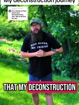 The cover image shows a middle-aged man with a beard, glasses, and a baseball cap standing in a grassy outdoor setting. He wears a black T-shirt with the words "GOD BLESS, MY FRIEND" and blue shorts. A text overlay reads "THAT MY DECONSTRUCTION" in a red rectangular box at the bottom of the image. A smaller white text box on the top left displays a comment from another user.