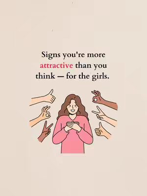 An illustration with a light beige background. In the center is a cartoon depiction of a woman with brown hair, a light complexion, and a pink shirt, gazing slightly upwards with hands clasped over her chest. Surrounding her are hands of varying skin tones giving thumbs-up, OK, and peace signs. Above the woman, the text "Signs you're more attractive than you think — for the girls." appears in a black font with some words in pink.