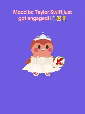 A cartoon bird character in a white dress holding a bouquet of flowers against a purple background. Above it, text says, 'Mood bc Taylor Swift just got engaged!!' Emoticons of a ring, a woman, and a man are also present.