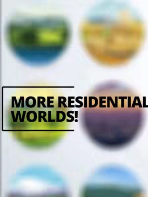 The image features a white background with four blurred circular images, each with a different landscape scene. In the foreground, there's a black rectangle containing the text "MORE RESIDENTIAL WORLDS!". The text is bold and white.