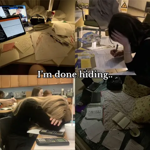 The cover image is a collage of four photos, divided into quadrants. The top-left quadrant shows a cluttered desk with a laptop displaying a video call, and scattered papers with pens. The top-right quadrant depicts a person, their face in shadows, leaning over a document and scribbling with a pen. The bottom-left quadrant captures the side view of a person with long blonde hair, leaning on a table, hands on a calculator, with notebooks and a drink on the table. The bottom-right quadrant shows more study materials like notebooks, and papers laid out on the bed in a messy fashion. The central text overlay reads, 'I'm done hiding..'