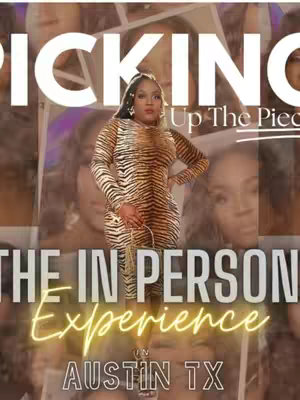 The cover image is a promotional graphic for an event. The background is an abstract overlay of blurred images, perhaps of people. In the center, a woman dressed in a tiger-striped dress. Overlaid on the top half of the image in large white text is “PICKING” with “Up The Pieces” underneath in dark text. At the bottom, in large, stylized gold text, are the words “THE IN PERSON Experience” with “in AUSTIN TX” below in smaller text.