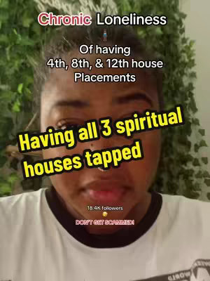 A selfie-style video cover. A person of color is centered in the frame against a blurred background, with texts overlaid to attract viewers. They have a neutral expression. The top text overlays state "Chronic Loneliness" and "Of Having 4th, 8th, & 12th house Placements". Across the image is the text "Having all 3 spiritual houses tapped".