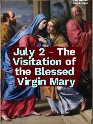 The cover image is a painting depicting a scene from the Bible, "The Visitation". It features two women embracing, with two other figures visible in the background. A dark red rectangular box contains the text: "July 2 - The Visitation of the Blessed Virgin Mary" in white and light blue font. The logo for "Catholic Voices & Prayers" is in the upper right corner.