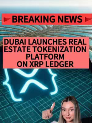 The cover image is a graphic with a red banner at the top stating "BREAKING NEWS" and a second large red banner containing the text "DUBAI LAUNCHES REAL ESTATE TOKENIZATION PLATFORM ON XRP LEDGER". The background is a textured teal/blue pattern with a large glowing XRP symbol in the center-left and a thumbs up image of the female creator in the lower right corner. The overall layout is a combination of text, graphics, and a portrait.