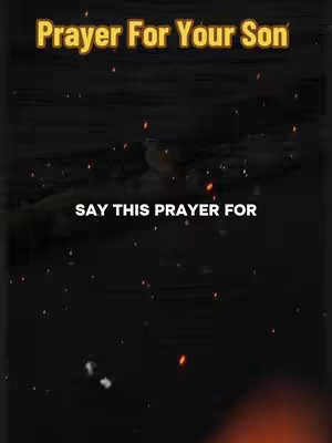 The image is a vertical graphic with text overlay, set against a dark, abstract background. The top section features the text "Prayer For Your Son" in a gold-colored font. Below this, centered on the image, is the text "SAY THIS PRAYER FOR" in a white, sans-serif font. The background appears to be dark, with scattered sparks and orange glow effects, adding to the devotional or spiritual atmosphere.