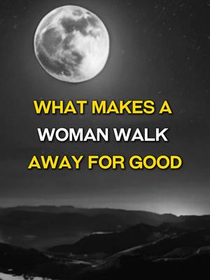 A grayscale image featuring a full moon dominating the upper portion. Below the moon, text with a yellow outline reads 'WHAT MAKES A WOMAN WALK AWAY FOR GOOD'. The horizon and landmasses are depicted in silhouette at the bottom, beneath a dark sky.