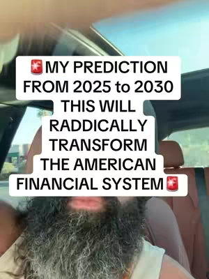 The cover image is a selfie taken from inside a car. A white rectangular box is positioned in the center of the frame, overlaying the creator's face and partially obscuring the view outside the car's windshield. The text on the box predicts a transformation of the American financial system between 2025 and 2030. The creator, identified as male, has a beard. Brown car seats and outside environmental background can be seen. The lighting and colors appear natural.