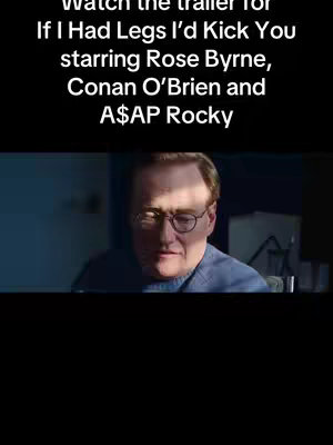 The cover image shows Conan O'Brien looking down with a serious expression. Above him is text that reads "Watch the trailer for If I Had Legs I'd Kick You starring Rose Byrne, Conan O'Brien and A$AP Rocky". The color scheme is dark, with a black background above and a slightly blue-toned background behind O'Brien.