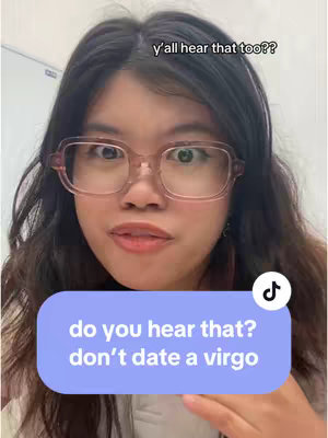 The cover image is a selfie-style shot featuring a young woman with dark hair and glasses. The woman is looking towards the camera with a slight expression. A speech bubble in a light blue color is overlaid, containing the text asking a question and stating don't date a virgo. The background appears to be a plain wall.