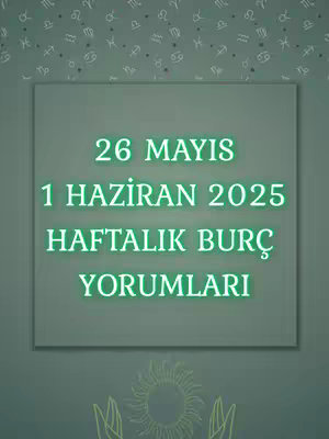 The cover image is a vertically oriented graphic featuring a teal-green gradient background, overlaid with a lighter green rectangle. Inside the rectangle, text appears in a bright green, neon-style font. The text includes the date "26 MAYIS 1 HAZIRAN 2025" followed by "HAFTALIK BURÇ YORUMLARI". At the bottom of the image, there is a stylized sun symbol and a suggestion of hands
