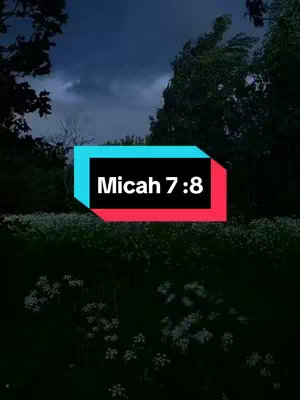 A dark, nature-filled scene featuring a blurred background of trees and foliage, overlain with a colorful box containing the text "Micah 7:8" This scene is set outdoors, featuring a color palette of greens and blues.