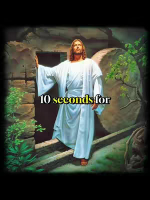 The image depicts a painting of Jesus standing at the entrance of a tomb. He is dressed in white robes and has long hair. The background shows a stone structure and a large stone rolled away from the entrance. Added text overlay reads '10 seconds for'.