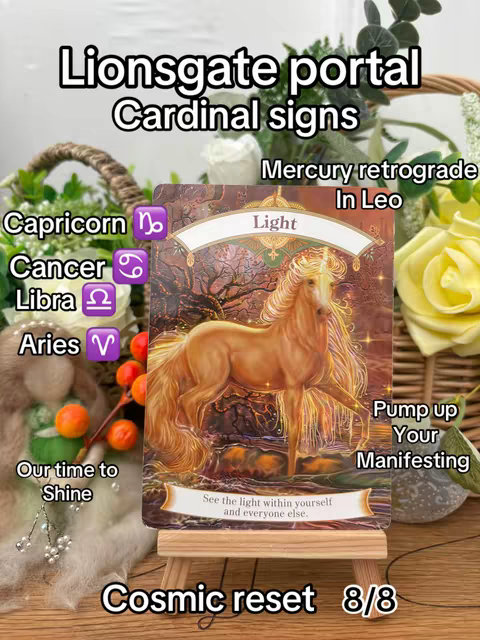 The cover image features a tarot card with a golden horse illustration, placed on a small wooden easel. The card reads "Light" and includes the phrase "See the light within yourself and everyone else." Overlay text on the image includes "Lionsgate portal," "Cardinal signs," and a list of zodiac signs (Capricorn, Cancer, Libra, Aries) with their symbols. Additional text reads "Mercury retrograde In Leo," "Pump up Your Manifesting," "Our time to Shine," and "Cosmic reset 8/8." The background includes floral arrangements and decorative elements, creating a mystical and spiritual atmosphere.