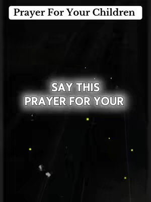 A dark image with the words 'Prayer For Your Children' at the top and 'Say This Prayer For Your', in a glowing font, in the center. There are small, glowing dots scattered across the background.