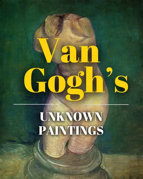 The cover image features an art piece of an abstract nude statue in a greenish-brown setting. Bold yellow text overlays the statue, reading 'Van Gogh's' above and 'Unknown Paintings' below a white horizontal line.
