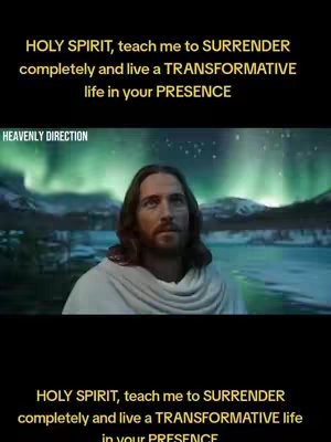 The cover image is divided into two main sections. The top section, against a black background, contains white text that reads, "HOLY SPIRIT, teach me to SURRENDER completely and live a TRANSFORMATIVE life in your PRESENCE.” Below this, a scene depicting what appears to be a person resembling Jesus Christ, looking up towards the sky, with a green and blue-toned aurora borealis effect visible in the background, over a snowy mountain scape. The bottom black section repeats the text from the top section. The focus is a spiritual and uplifting message.