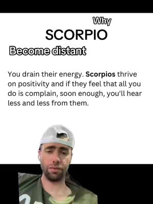 The cover image presents a split-screen layout featuring a white background on the top half with text detailing why Scorpios become distant. The bottom half shows a man in front of a dark background with a focused expression, wearing a cap and a green shirt, directly addressing the viewer.