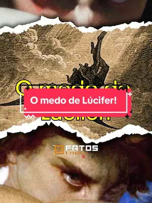 The image is a graphic composite with a central focus on the text overlay 'O medo de Lúcifer!' within a red box, suggesting a fear theme. It is imposed over images of hell and people inside. The background appears to be a mix of textures, including an older style illustration and torn paper. The top and bottom of the image show parts of human faces, adding to the overall narrative elements.