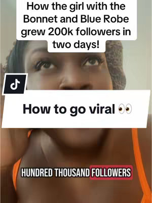 The cover image features a close-up shot of a Black woman looking upwards with slight upward tilt of her head. Text overlays include, "How the girl with the Bonnet and Blue Robe grew 200k followers in two days!". A second large, white text-box overlay, says: "How to go viral 👀". Beneath this, the red word "HUNDRED THOUSAND FOLLOWERS" is printed on a red rectangle overlay.