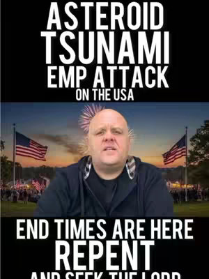 A cover image with a man in the center, a black background with white text saying "ASTEROID TSUNAMI EMP ATTACK ON THE USA". Below the text is a shot of a man in a dark jacket, looking at the camera. Behind him is an American flag and other people in a crowd, and a sunset. Below the man, the text says: "END TIMES ARE HERE REPENT AND SEEK THE LORD".