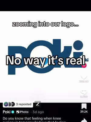 The cover image showcases the logo of "Poki" in a blue and white color scheme. Below it are the words "No way it's real" in a bold, white font with a black outline, superimposed over the logo. The image is a screenshot of a social media post and the caption at the bottom reads, "Do you know that feeling when knee surgery is tomorrow? I have that feeling."