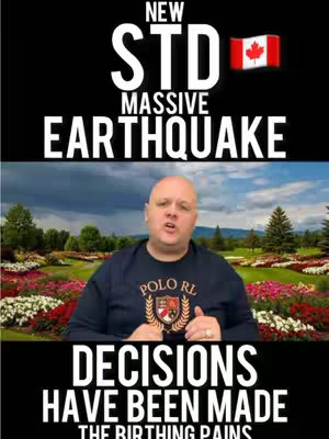 The cover image has a split layout with a black top section and a bottom section featuring a person. The top part displays white text with the words "NEW", "STD", "MASSIVE", and "EARTHQUAKE", alongside a small Canadian flag. The lower half shows a man in a dark blue Polo shirt with a crest, standing in front of a landscaped park with flowers and trees, and under a cloudy sky. The text "DECISIONS HAVE BEEN MADE" is at the bottom, followed by "THE BIRTHING PAINS". The overall composition uses a bold font and strong contrast to convey a sense of importance or urgency.
