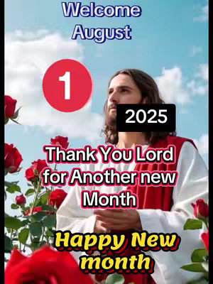 A graphic with a sky background, a photo of Jesus Christ, red roses, and text overlays in various fonts and colors. The text includes "Welcome August", "Thank You Lord for Another new Month", and "Happy New Month", with different text styles and colors. The date "1" is in a red circle. The year "2025" is in a black rectangle.