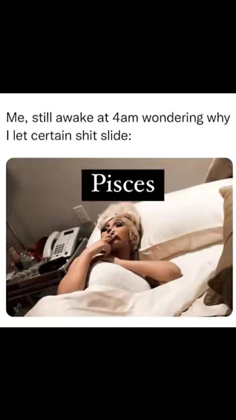 The image is a meme-style screenshot. At the top, a text overlay reads: 'Me, still awake at 4am wondering why. I let certain shit slide:'. Below this is a photograph of a woman in bed. She is blonde, and lies on a white pillow with a white top, she has make up on, and appears to be pondering, with her hand near her face.. A black banner with the word 'Pisces' in white text is superimposed over the image.