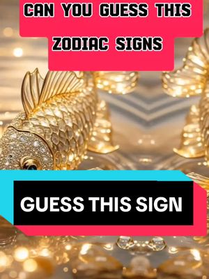 The cover image displays a close-up of golden, fish-shaped objects, likely decorative pieces, possibly jewelry or statuary. At the top, a red banner reads "CAN YOU GUESS THIS," with "ZODIAC SIGNS" below it in a black sans-serif font. A lower, black banner with white text says "GUESS THIS SIGN." The background is blurred but appears to have more golden elements.
