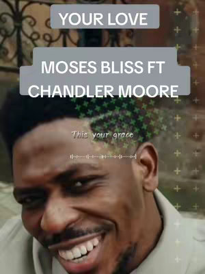 The cover image features a smiling Black man against a blurry backdrop. Text overlays state "YOUR LOVE" and "MOSES BLISS FT CHANDLER MOORE." Subtle graphic elements and a sound wave graphic are also present.