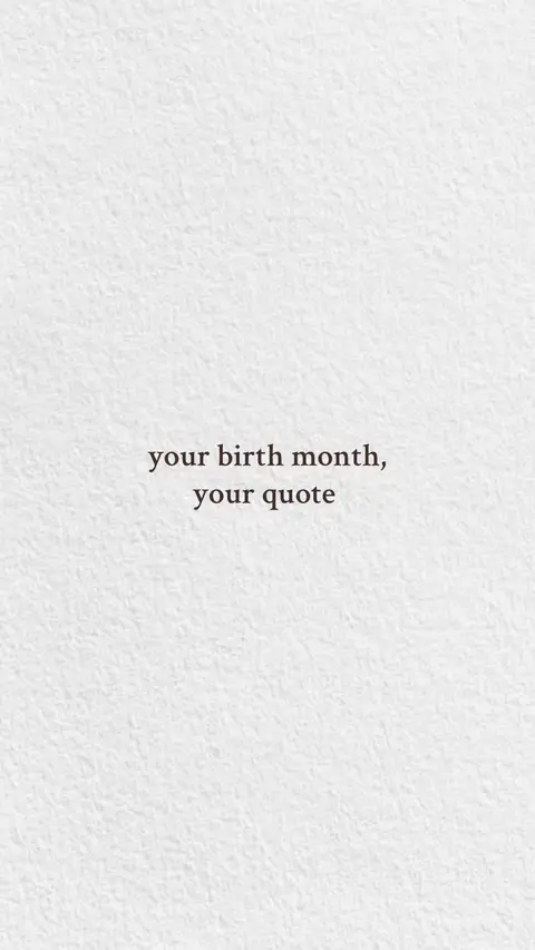 A simple, minimalist background is made of a texture that resembles white paper. Centered on the image is a text overlay in a serif font, which reads "your birth month, your quote".