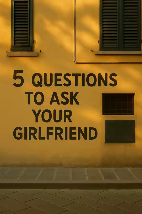 A sunlit yellow wall with two dark green-shuttered windows and smaller rectangular openings, has large black text overlayed: "5 QUESTIONS TO ASK YOUR GIRLFRIEND."