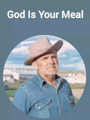 The cover image features a portrait of an older man in a cowboy hat and denim shirt, set against a blurred background of a field and sky. A blue gradient circle frames the man. Text "God is Your Meal" is overlaid in white at the top.