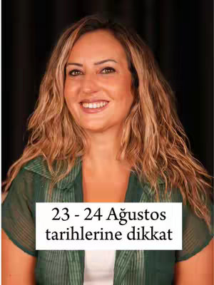 A woman with long wavy blonde hair and a green top smiles at the camera. The image includes a white rectangle with black text overlayed on it that reads '23 - 24 Ağustos tarihlerine dikkat.' The background is a plain black surface.