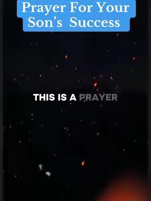 The image has a vertically oriented composition with a dark, textured background. At the top, there's a rectangular box with the text, "Prayer For Your Son's Success". Below that, centered, in large white letters, is "THIS IS A PRAYER". The background blends from black to dark gray, with scattered small, bright orange sparks or particles.