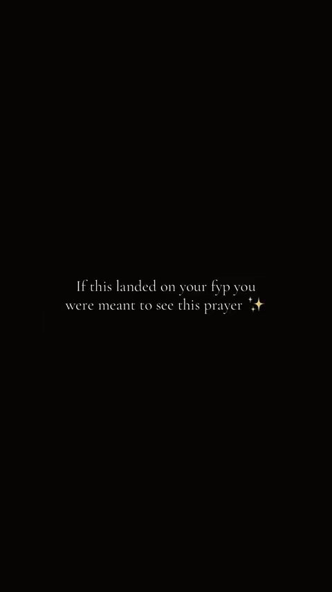 A stark, black background with centered white text. The text reads, "If this landed on your fyp you were meant to see this prayer ✨". The font is simple and clean.