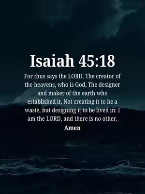 A serene image featuring a dark, watercolor-like background with subtle gradients of dark blue and gray, resembling a cloudy sky or deep water. Overlaid in crisp white text are the words "Isaiah 45:18" at the top, followed by a bible verse that discusses God as the creator, designer, and maker of the earth. The text is centered, with the word "Amen" at the bottom.