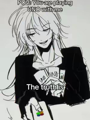 An illustration shows a person with long, wavy hair, dressed in a blazer, holding a stack of UNO cards. Text overlays read 'POV: You are playing UNO with me' at the top and 'The truth is' at the bottom, creating a humorous setup. The person's expression suggests a playful, sly attitude. The image is in black and white.